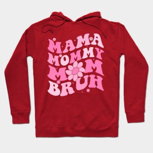 Mama Mommy Mom Bruh Hoodie